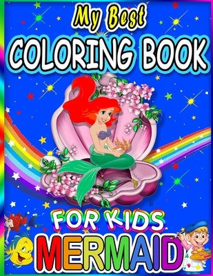 My Best Mermaid Coloring Book For Kids: (New Edition) 60+ Images! Adorable Mermaid Coloring and Drawing Pages for Kids Ages 4-8 - Now Includes 48 Bonu by Mermaid Coloring Book, Publishing Mus