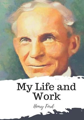My Life and Work Paperback Createspace Independent Publishing Platform