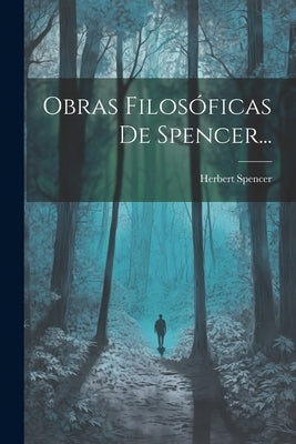 Obras Filosóficas De Spencer... by Spencer, Herbert