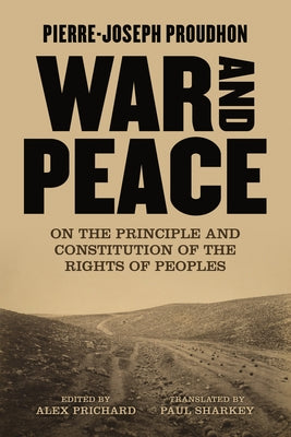 War and Peace: On the Principle and Constitution of the Rights of Peoples Paperback AK Press