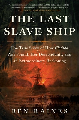 The Last Slave Ship: The True Story of How Clotilda Was Found, Her Descendants, and an Extraordinary Reckoning Paperback Simon & Schuster