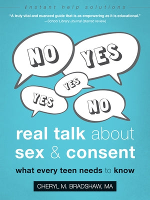 Real Talk about Sex and Consent: What Every Teen Needs to Know Paperback Instant Help Publications