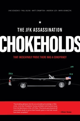 The JFK Assassination Chokeholds by DiEugenio, James