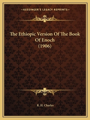 The Ethiopic Version of the Book of Enoch (1906) Paperback Kessinger Publishing