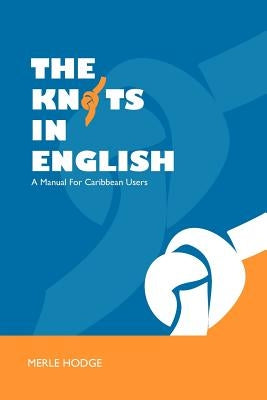 The Knots in English: A Manual for Caribbean Users Paperback Ian Randle Publishers
