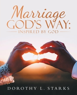 Marriage God's Way: Inspired by God Paperback WestBow Press