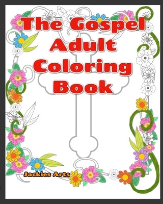 The Gospel Adult Coloring Book by Nicholson, Jacquelyn