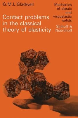 Contact Problems in the Classical Theory of Elasticity by Gladwell, G. M. L.