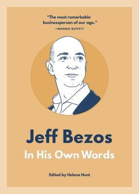 Jeff Bezos: In His Own Words by Hunt, Helena
