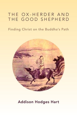 Ox-Herder and the Good Shepherd: Finding Christ on the Buddha's Path Paperback William B. Eerdmans Publishing Company