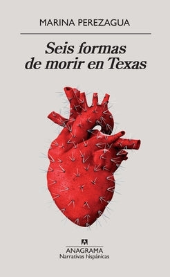 Seis Formas de Morir En Texas by Perezagua, Marina