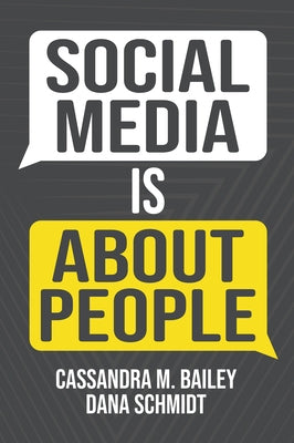 Social Media Is About People by Bailey, Cassandra M.