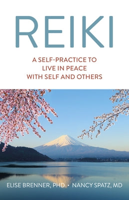 Reiki: A Self-Practice to Live in Peace with Self and Others by Brenner, Elise