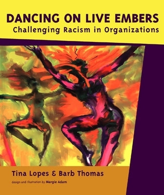Dancing on Live Embers: Challenging Racism in Organizations Paperback Between the Lines(CA)