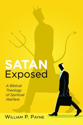 Satan Exposed by Payne, William P.
