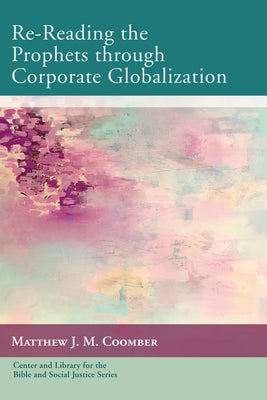 Re-Reading the Prophets Through Corporate Globalization Paperback Cascade Books