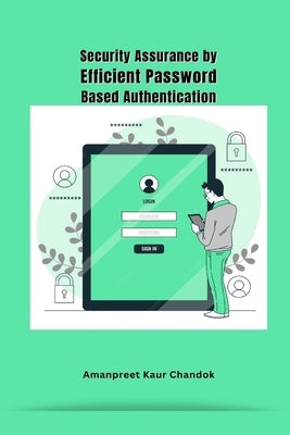 Security Assurance by Efficient Password Based Authentication by Chandok, Amanpreet Kaur