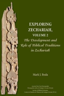 Exploring Zechariah, Volume 2: The Development and Role of Biblical Traditions in Zechariah Paperback SBL Press
