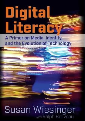 Digital Literacy: A Primer on Media, Identity, and the Evolution of Technology Paperback Peter Lang Us
