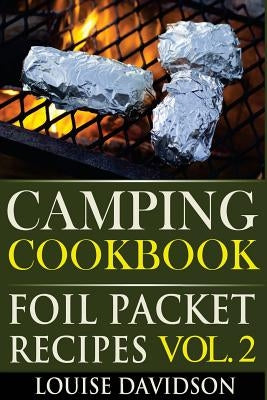 Camping Cookbook: Foil Packet Recipes Vol. 2 Paperback Createspace Independent Publishing Platform