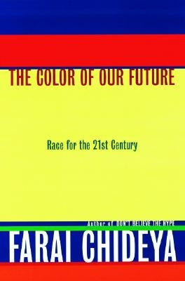 The Color of Our Future: Race in the 21st Century by Chideya, Farai