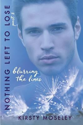 Nothing Left to Lose: Part 2: Blurring the Lines Paperback Createspace Independent Publishing Platform