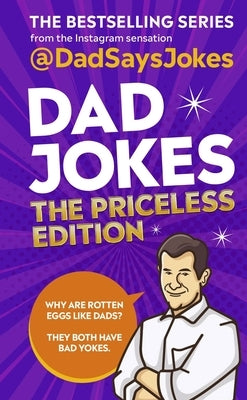 Dad Jokes: The Priceless Edition: The Bestselling Series from the Instagram Sensation by @dadsaysjokes