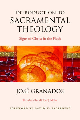 Introduction to Sacramental Theology: Signs of Christ in the Flesh Paperback Catholic University of America Press