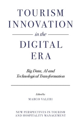 Tourism Innovation in the Digital Era: Big Data, AI and Technological Transformation by Valeri, Marco