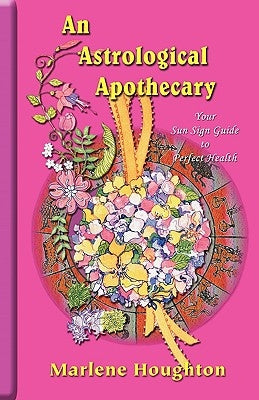 An Astrological Apothecary by Houghton, Marlene