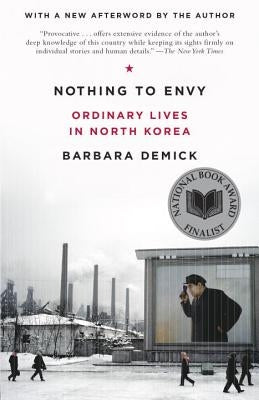 Nothing to Envy: Ordinary Lives in North Korea by Demick, Barbara