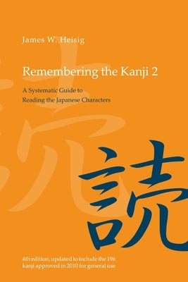 Remembering the Kanji 2: A Systematic Guide to Reading the Japanese Characters Paperback University of Hawaii Press