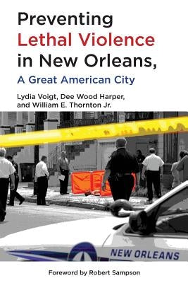 Preventing Lethal Violence in New Orleans: A Great American City Paperback University of Louisiana