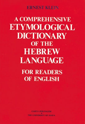 A Comprehensive Etymological Dictionary of the Hebrew Language by Klein, Ernest