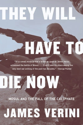 They Will Have to Die Now: Mosul and the Fall of the Caliphate Paperback W. W. Norton & Company