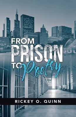 From Prison to Poetry by Quinn, Rickey O.