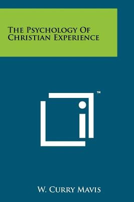 The Psychology of Christian Experience Paperback Literary Licensing, LLC