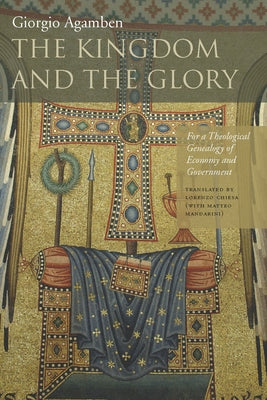 The Kingdom and the Glory: For a Theological Genealogy of Economy and Government Paperback Stanford University Press