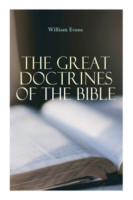 The Great Doctrines of the Bible by Evans, William
