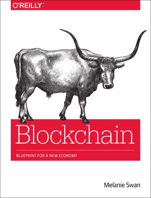 Blockchain: Blueprint for a New Economy by Swan, Melanie