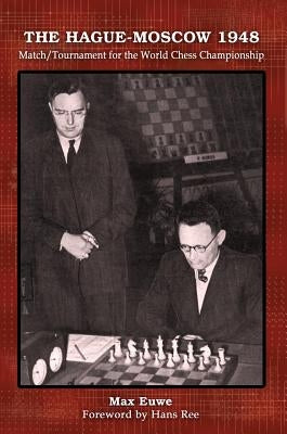 The Hague-Moscow 1948: Match/Tournament for the World Chess Championship Paperback Russell Enterprises