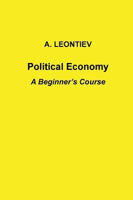 Political Economy: A Beginner's Course Paperback Createspace Independent Publishing Platform
