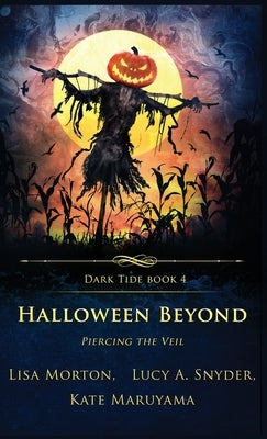 Halloween Beyond: Piercing the Veil by Morton, Lisa