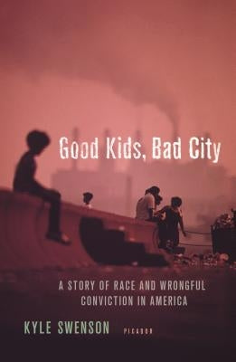 Good Kids, Bad City by Swenson, Kyle