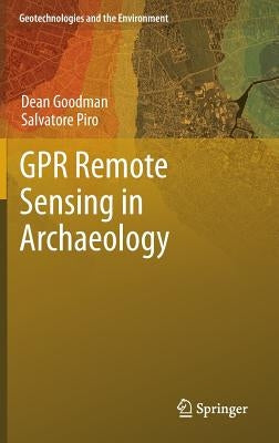 Gpr Remote Sensing in Archaeology by Goodman, Dean