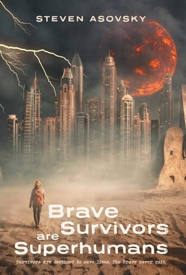 Brave Survivors are Superhumans by Asovsky, Steven