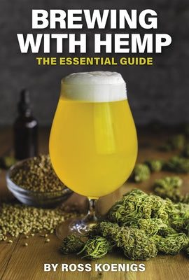 Brewing with Hemp: The Essential Guide Paperback Brewers Publications
