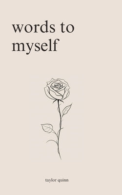 Words to Myself: Poems for Heartbreak, Healing, and Self-Love Paperback Independently Published