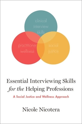 Essential Interviewing Skills for the Helping Professions: A Social Justice and Wellness Approach Paperback Oxford University Press, USA