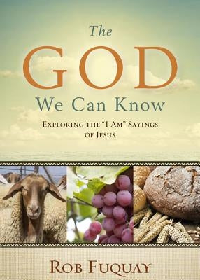 The God We Can Know: Exploring the I Am Sayings of Jesus Paperback Upper Room Books